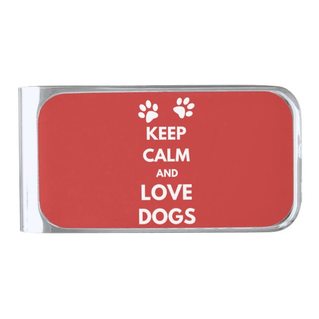 Keep calm and love dogs silver finish money clip (Front)