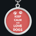 Keep calm and love dogs silver plated necklace<br><div class="desc">Keep calm and love dogs text design illustration with paw decoration for dog lovers</div>