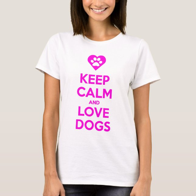 Keep Calm And Love Dogs T-shirt (Front)