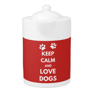 Keep calm and love dogs teapot