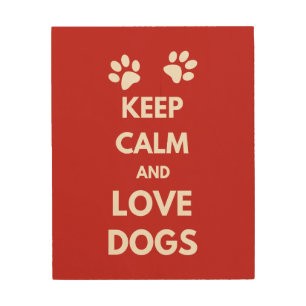 Keep calm and love dogs wood wall decor