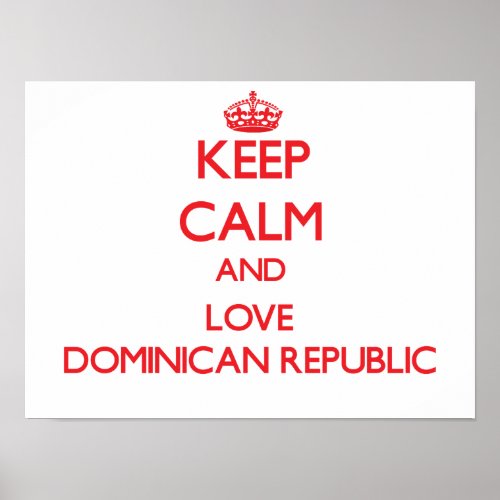 Keep Calm and Love Dominican Republic Poster