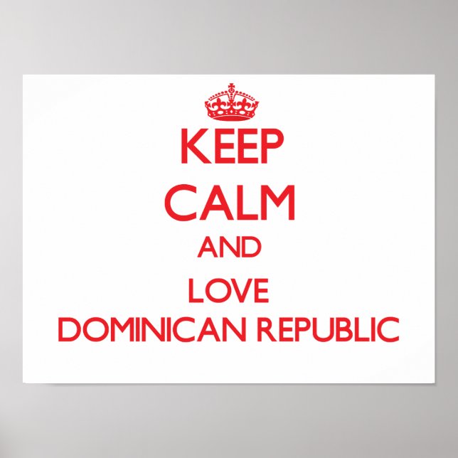 Keep Calm and Love Dominican Republic Poster (Front)