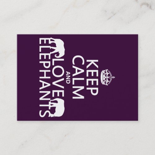 Keep Calm and Love Elephants (any color) Business Card Templates