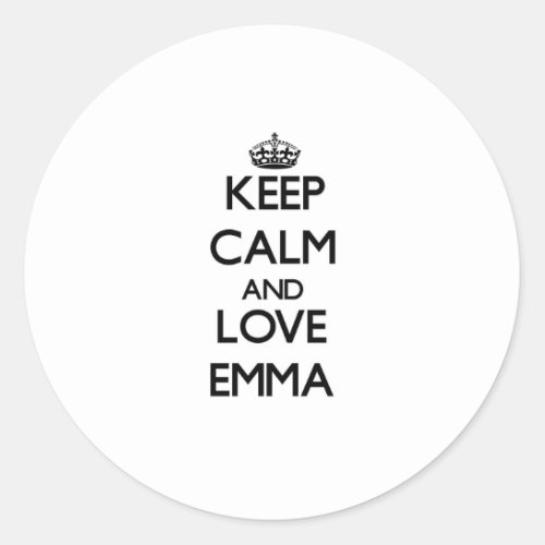 Keep Calm and Love Emma Classic Round Sticker