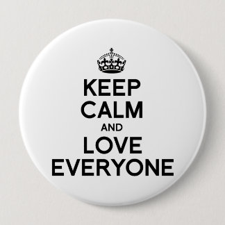 KEEP CALM AND LOVE EVERYONE.png Pinback Button