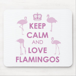 Keep Calm and Love Flamingos Mouse Pad