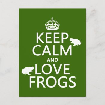 Keep Calm And Love Frogs (any Background Color) Postcard by keepcalmbax at Zazzle