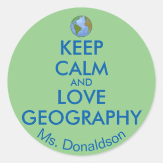 Keep Calm and Love Geography Customizable Classic Round Sticker