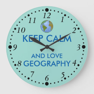 Keep Calm and Love Geography Customizable Large Clock