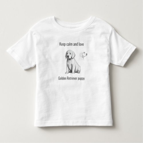 Keep calm and love Golden Retriever puppy Toddler T_shirt
