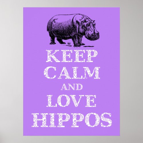 Keep Calm and Love Hippos Hippotamus poster design