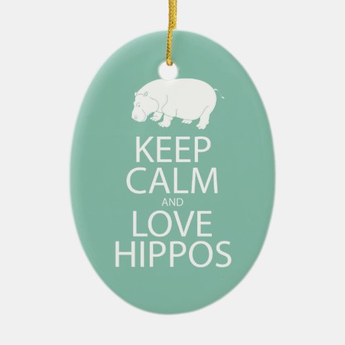 Keep Calm and Love Hippos Print Hippopotamus Ceramic Ornament