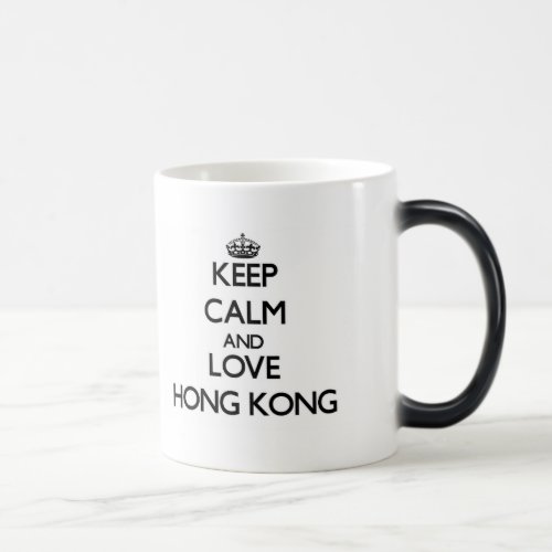 Keep Calm and love Hong Kong Magic Mug