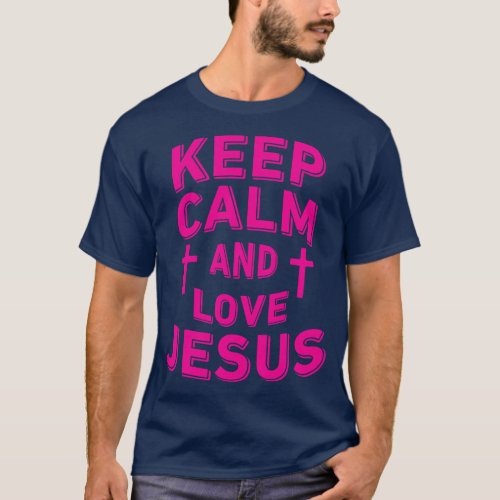 Keep Calm and Love Jesus Tshirt
