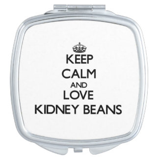 Keep calm and love Kidney Beans Mirror For Makeup