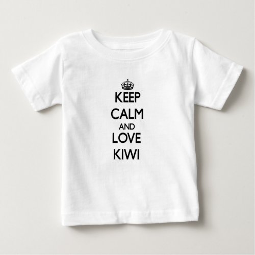 Keep calm and love Kiwi Baby T_Shirt
