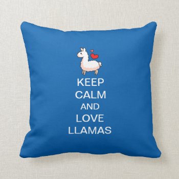 Keep Calm And Love Llamas Throw Pillow by YamPuff at Zazzle