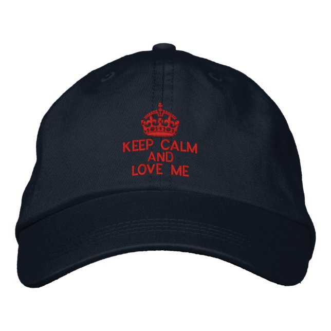 Keep Calm And Love Me Embroidered Baseball Hat (Front)