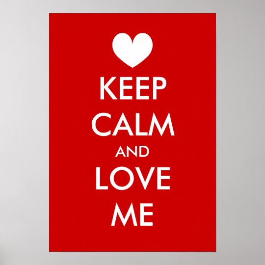 Keep Calm And Love Me Poster With Heart Custom