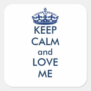 Keep Calm and Love Me Square Personalized Sticker