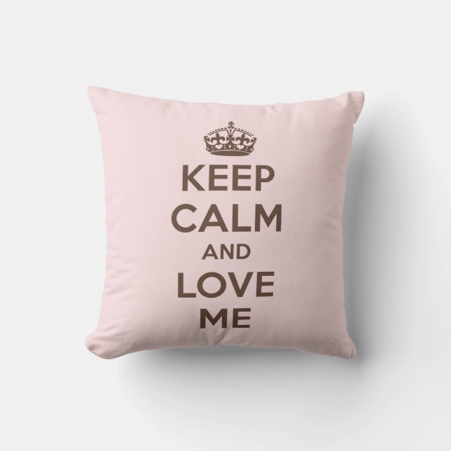Keep calm and love me throw pillow (Front)