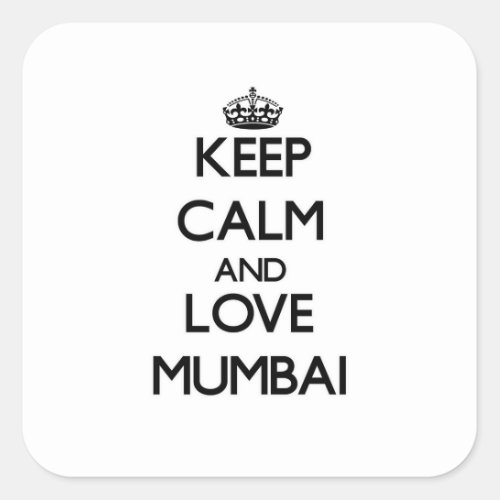 Keep Calm and love Mumbai Square Sticker