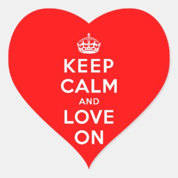 Keep Calm And Love On Heart Sticker by keepcalmparodies at Zazzle