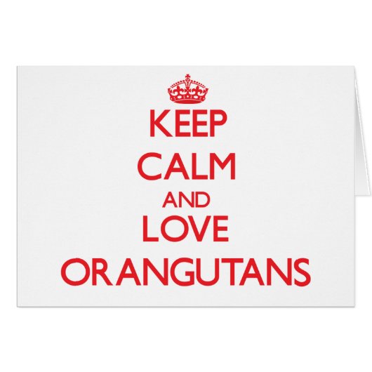 Keep calm and love Orangutans Cards (Front Horizontal)
