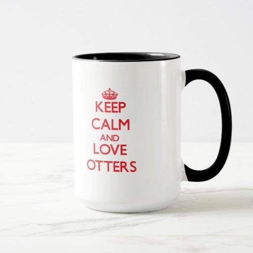 Keep calm and love Otters Mug | Zazzle
