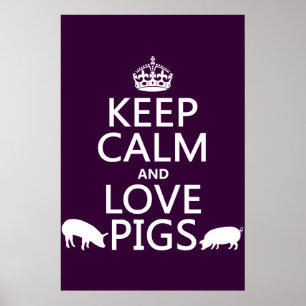 Keep Calm and Love Pigs (all colors) Poster