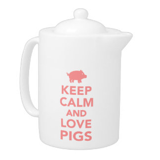 Keep calm and love Pigs Teapot