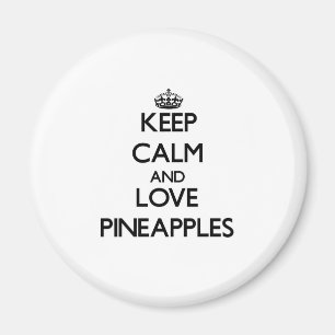Keep calm and love Pineapples Magnet