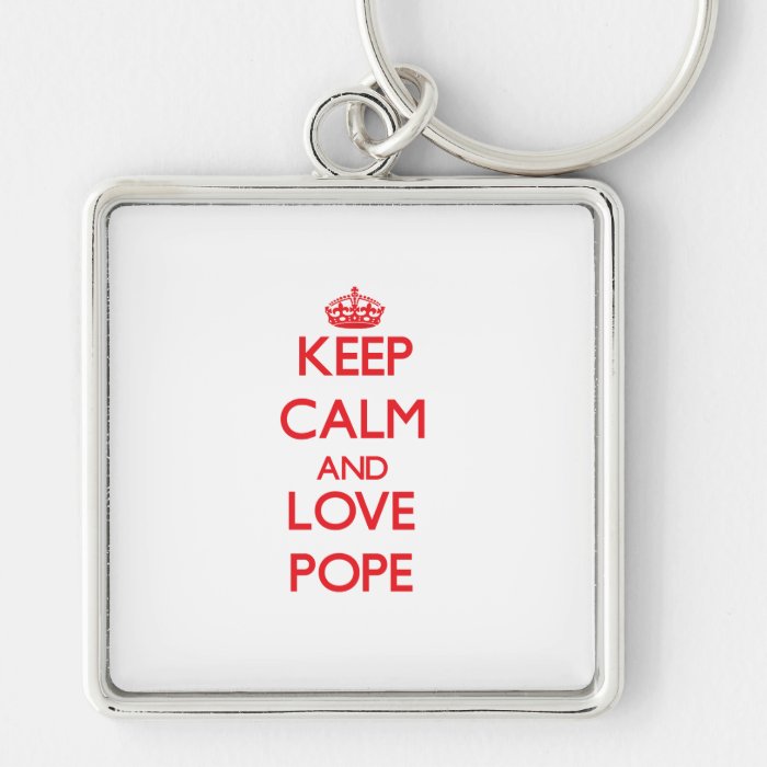 Keep calm and love Pope Keychain