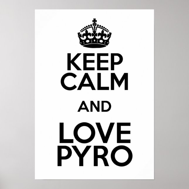 KEEP CALM AND LOVE PYRO POSTER (Front)