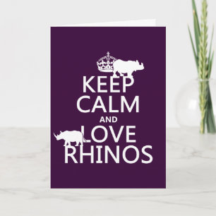 Keep Calm and Love Rhinos (any background color) Card