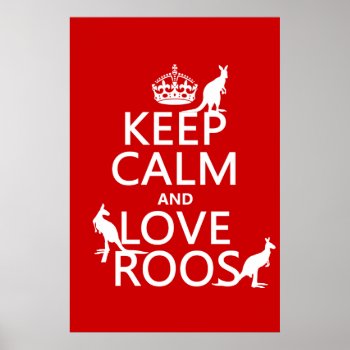Keep Calm And Love Roos (kangaroos) Poster by keepcalmbax at Zazzle