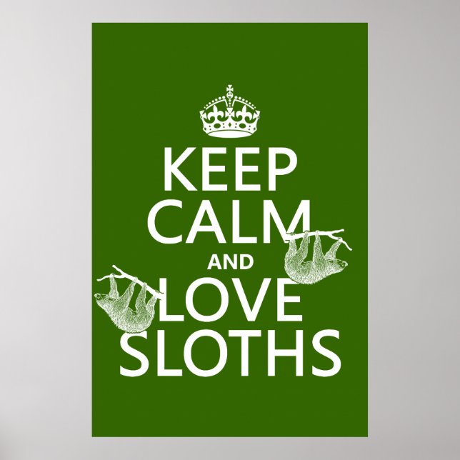 Keep Calm and Love Sloths (any background color) Poster (Front)
