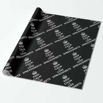 Keep Calm And Love Spreadsheets Wrapping Paper by Bubbleprint at Zazzle
