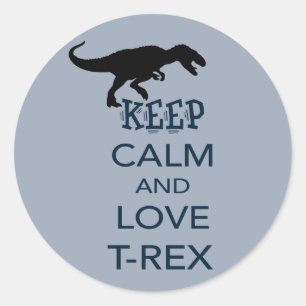 Keep Calm and Love T-Rex unique dinosaur design Classic Round Sticker