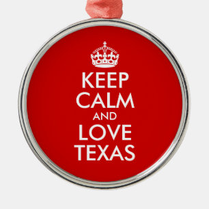Keep Calm and Love Texas Metal Ornament
