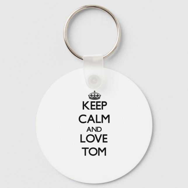 Keep Calm and Love Tom Keychain (Front)