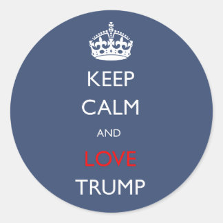 Keep Calm and Love Trump Classic Round Sticker