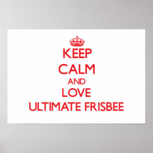 Keep calm and love Ultimate Frisbee Poster