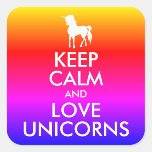 Keep Calm and Love Unicorns Rainbow Ombre Square Sticker