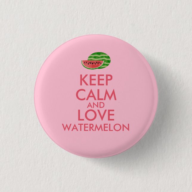 Keep Calm and Love Watermelon Customizable Gift Pinback Button (Front)
