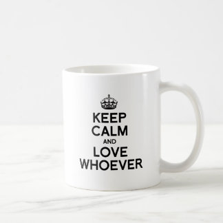 KEEP CALM AND LOVE WHOEVER.png Coffee Mug