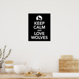 Keep Calm and Love Wolves print or poster in black | Zazzle