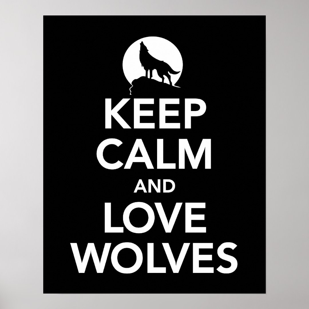 Keep Calm and Love Wolves print or poster in black | Zazzle