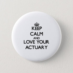 Keep Calm and Love your Actuary Pinback Button